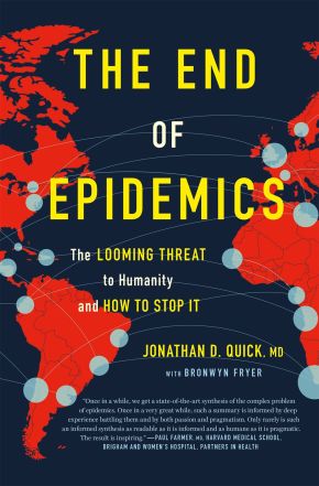 Imagen del vendedor de The End of Epidemics: The Looming Threat to Humanity and How to Stop It a la venta por ChristianBookbag / Beans Books, Inc.