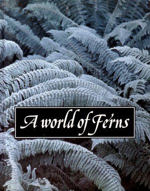 Seller image for A World of Ferns for sale by PEMBERLEY NATURAL HISTORY BOOKS BA, ABA