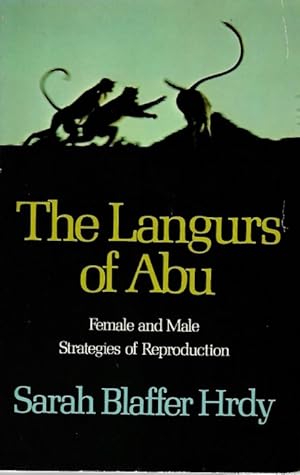 The Langurs of Abu: Female and Male Strategies of Reproduction