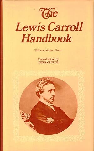 Seller image for The Lewis Carroll Handbook: Being a New Version of A Handbook of the Literature of the Rev. C.L. Dodgson for sale by Kenneth Mallory Bookseller ABAA