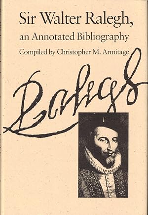 Sir Walter Raleigh, an Annotated Bibliography