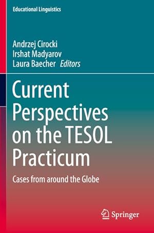 Bild des Verkufers fr Current Perspectives on the TESOL Practicum : Cases from around the Globe zum Verkauf von AHA-BUCH GmbH