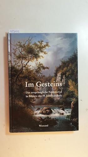 Seller image for Im Gesteins : das ursprngliche Neandertal in Bildern des 19. Jahrhunderts for sale by Gebrauchtbcherlogistik  H.J. Lauterbach