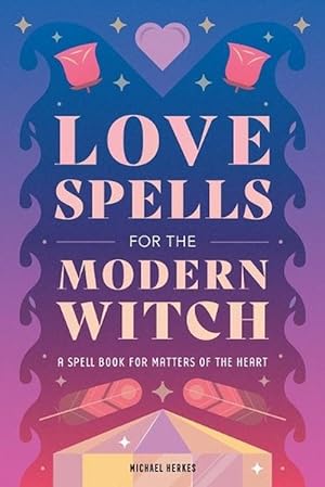 Seller image for Love Spells for the Modern Witch (Paperback) for sale by Grand Eagle Retail