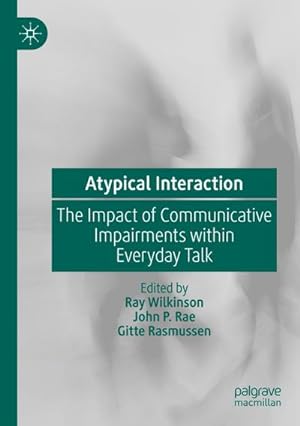 Bild des Verkufers fr Atypical Interaction : The Impact of Communicative Impairments within Everyday Talk zum Verkauf von AHA-BUCH GmbH