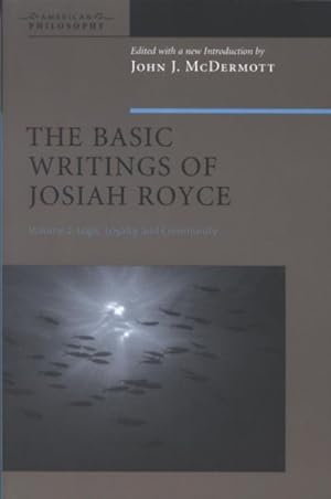 Immagine del venditore per Basic Writings Of Josiah Royce : Logic, Loyalty, And Community venduto da GreatBookPrices
