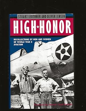 Bild des Verkufers fr High Honor: Recollections by Men and Women of World War II Aviation (Signed by one of the subjects of the book) (also includes a separate signed note on his stationary) zum Verkauf von Rareeclectic