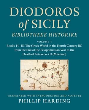Imagen del vendedor de Diodoros of Sicily / Bibliotheke Historike : Books 14-15: The Greek World in the Fourth Century BC from the end of the Peloponnesian War to the Death of Artaxerxes II (Mnemon) a la venta por GreatBookPrices