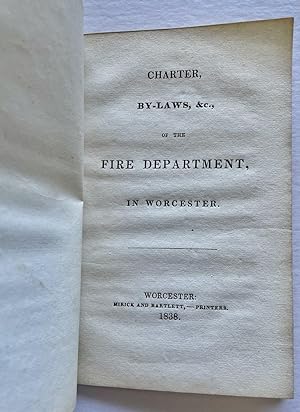Charter, By-Laws, &C. Of The Fire Department, In Worcester (Mass.)