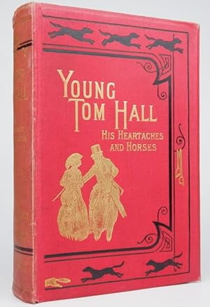 Young Tom Hall: his heart-aches and horses