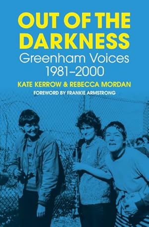 Immagine del venditore per Out of the Darkness : Greenham Voices 1981-2000 venduto da GreatBookPrices