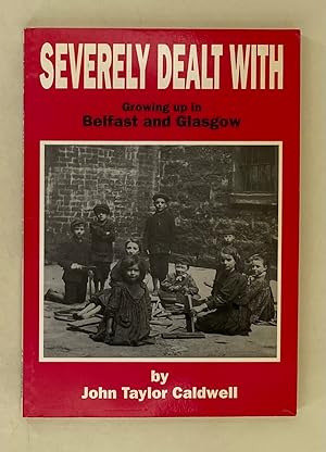 Seller image for Severely Dealt With; growing up in Belfast and Glasgow for sale by Leakey's Bookshop Ltd.