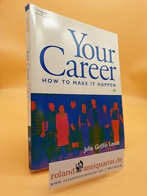 Your Career: How to Make it Happen 6E