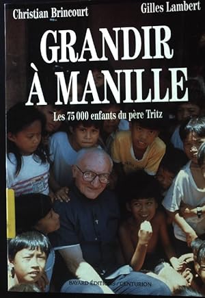 Bild des Verkufers fr Grandir  Manille. Les 75000 enfants du pre Tritz; zum Verkauf von books4less (Versandantiquariat Petra Gros GmbH & Co. KG)