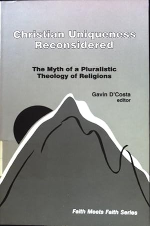 Bild des Verkufers fr Christian Uniqueness Reconsidered. The Myth of a Pluralistic Theology of Religions; Faith meets Faith Series; zum Verkauf von books4less (Versandantiquariat Petra Gros GmbH & Co. KG)