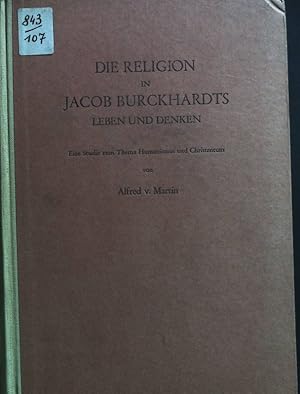 Imagen del vendedor de Die Religion in Jacob Burckhardts Leben und Denken. Eine Studie zum Thema Humanismus und Christentum a la venta por books4less (Versandantiquariat Petra Gros GmbH & Co. KG)