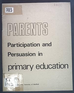 Image du vendeur pour Parents. Participation and Persuasion in primary education. mis en vente par books4less (Versandantiquariat Petra Gros GmbH & Co. KG)