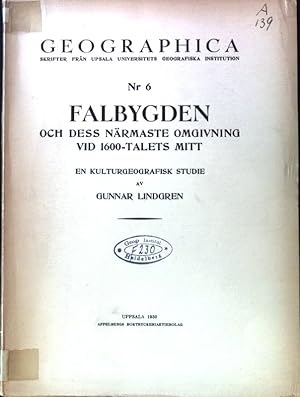 Falbygden och dess närmaste omgivning vid 1600-Talets mitt. En Kulturgeografisk Studie; Geographi...