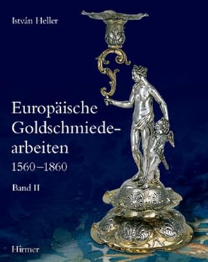 Bild des Verkufers fr Europische Goldschmiedearbeiten, Bd. 1: 1560-1860 zum Verkauf von Gerald Wollermann