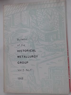 Bulletin of the Historical Metallurgy Group. Volume 2, No 1 & 2, 1968.