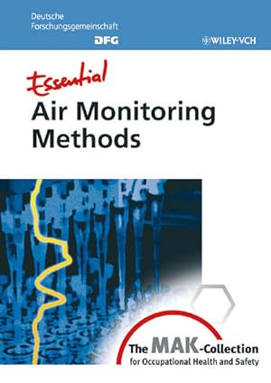 Seller image for Essential Air Monitoring Methods: from The MAK-Collection for Occupational Health and Safety. (DFG-Publikationen) for sale by Antiquariat Thomas Haker GmbH & Co. KG