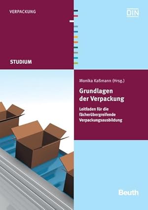 Grundlagen der Verpackung : Leitfaden für die fächerübergreifende Verpackungsausbildung. (=DIN, D...