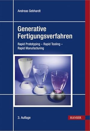 Generative Fertigungsverfahren : rapid prototyping - rapid tooling - rapid manufacturing.