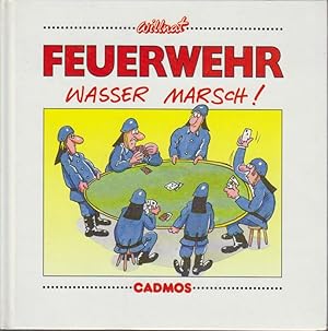 Bild des Verkufers fr Feuerwehr : Wasser marsch! / Wolfgang Willnat Wasser Marsch! zum Verkauf von Bcher bei den 7 Bergen