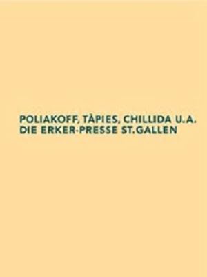 Bild des Verkufers fr Poliakoff, Tpies, Chillida u.a. : die Erker-Presse St. Gallen [Graphische Sammlung der ETH, Zrich, 6. November 2002 bis 17. Januar 2003]. (=Beitrge aus der Graphischen Sammlung der ETH Zrich ; 2). zum Verkauf von Antiquariat Thomas Haker GmbH & Co. KG