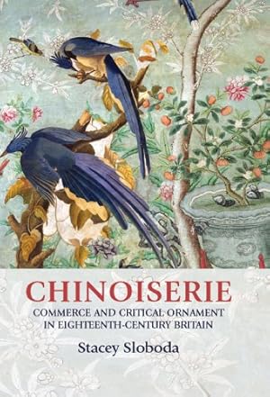 Seller image for Chinoiserie: Commerce and critical ornament in eighteenth-century Britain (Studies in Design MUP) by Sloboda, Stacey [Hardcover ] for sale by booksXpress