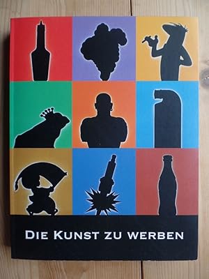 Die Kunst zu werben : das Jahrhundert der Reklame ; [Münchner Stadtmuseum, 15. März - 30. Juni 19...