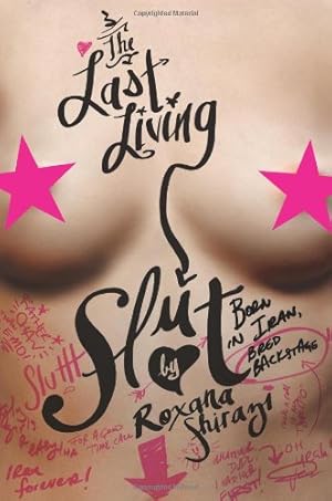 Seller image for The Last Living Slut: Born in Iran, Bred Backstage by Shirazi, Roxana [Paperback ] for sale by booksXpress