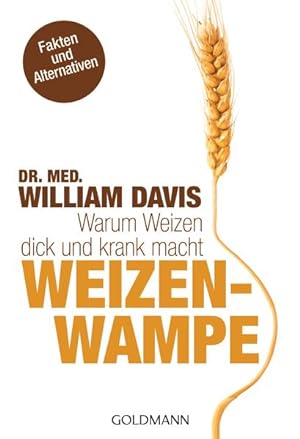 Weizenwampe : warum Weizen dick und krank macht / William Davis. Aus dem Amerikan. von Imke Brode...