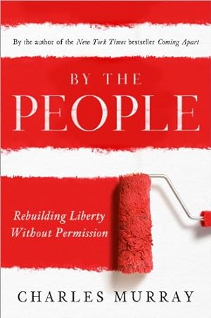 Image du vendeur pour By the People: Rebuilding Liberty Without Permission by Murray, Charles [Paperback ] mis en vente par booksXpress