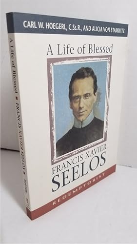 Immagine del venditore per A Life of Blessed Francis Xavier Seelos, Redemptorist venduto da Hammonds Antiques & Books