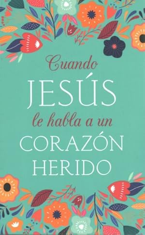 Seller image for Cuando Jess le habla a un corazn herido / When Jesus Speaks to a Wounded Heart -Language: spanish for sale by GreatBookPrices