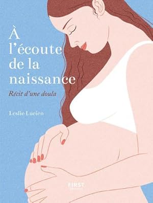 à l'écoute de la naissance : récit d'une doula