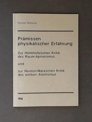 Immagine del venditore per Prmissen physikalischer Erfahrung : zur Helmholtzschen Kritik des Raum-Apriorismus und zur Newton-Marxschen Kritik des antiken Atomismus. venduto da Wissenschaftliches Antiquariat Zorn