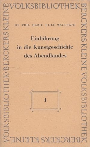 Immagine del venditore per Einfhrung in die Kunstgeschichte des Abendlandes. Berckers Kleine Volksbibliothek ; 1 venduto da Versandantiquariat Nussbaum