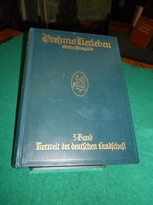 Image du vendeur pour Brehms Tierleben; Kleine Ausgabe. Bd. 5. Die Tierwelt der deutschen Landschaft. Das Leben der Tiere in ihrer Umwelt. Unter Benutzung der von Otto von Strassen herausgegebenen vierten Auflage des Hauptwerkes. mis en vente par Galerie  Antiquariat Schlegl