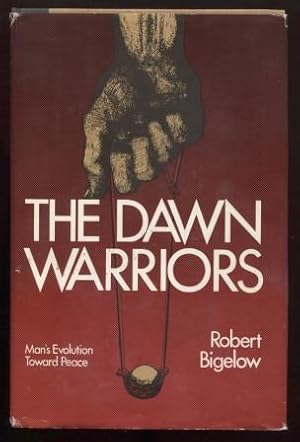 The Dawn Warriors : Man's Evolution Toward Peace