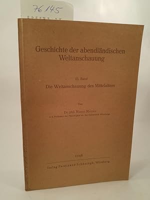 Bild des Verkufers fr Geschichte der abendlndischen Weltanschauung; III. Band - Die Weltanschauung des Mittelalters zum Verkauf von ANTIQUARIAT Franke BRUDDENBOOKS