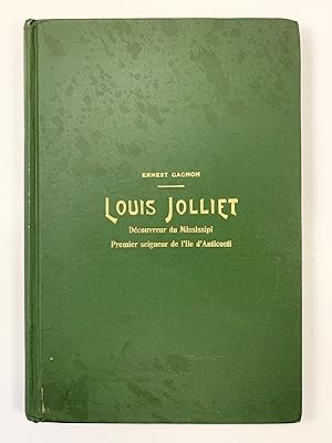 Louis Jolliet: Decouvreur du Mississipi et du Pays des Illinois Premier Seigneur de L'ole d'Antic...