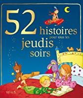 Image du vendeur pour 52 Histoires Pour Tous Les Jeudis Soir mis en vente par RECYCLIVRE