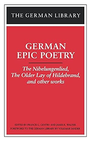 Image du vendeur pour German Epic Poetry: "The Lay of Hildebrand", "The Nibelungslied" and Other Works: The Nibelungenlied, the Older Lay of Hildebrand, and Other Works (German Library) mis en vente par Modernes Antiquariat an der Kyll