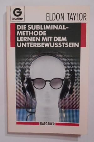 Die Subliminal-Methode. Lernen mit dem Unterbewußtsein.