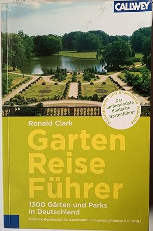 Garten Reiseführer: 1.350 Gärten und Parks in Deutschland