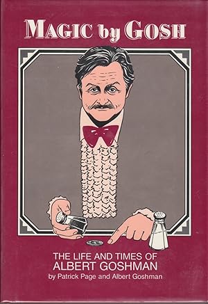 Immagine del venditore per Magic By Gosh: The Life and Times of Albert Goshman venduto da Clausen Books, RMABA