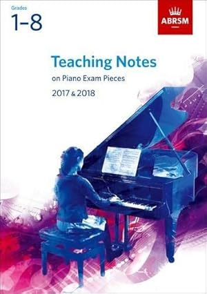 Immagine del venditore per Teaching Notes on Piano Exam Pieces 2017 & 2018, ABRSM Grades 1-8 (ABRSM Exam Pieces) venduto da WeBuyBooks