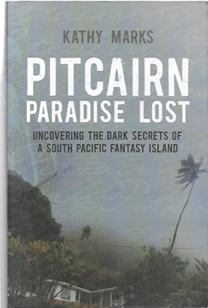 Seller image for Pitcairn Paradise Lost: Uncovering the Dark Secrets of a South Pacific Fantasy Island. for sale by City Basement Books